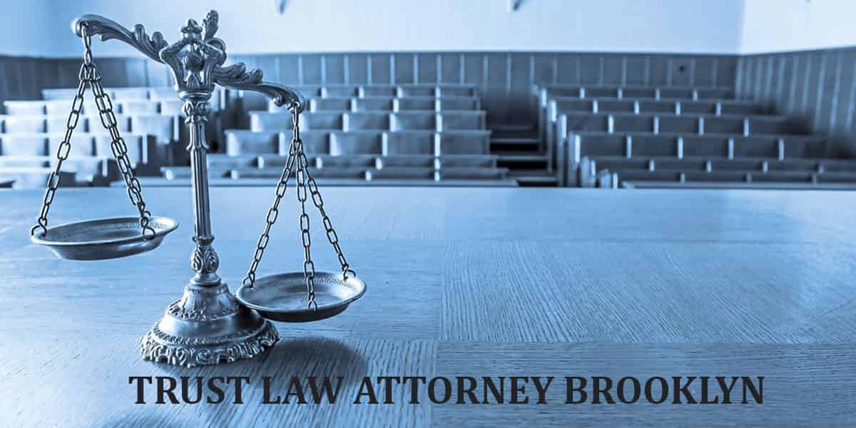 You are currently viewing TRUST LAW ATTORNEY BROOKLYN